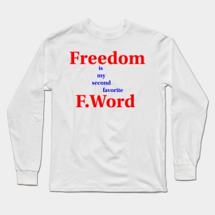 Freedom is my second favorite Long Sleeve T-Shirt